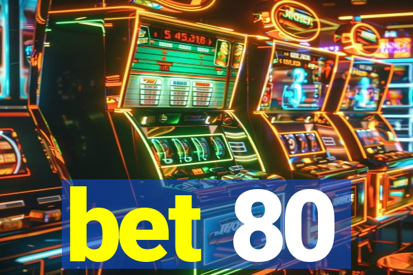 bet 80